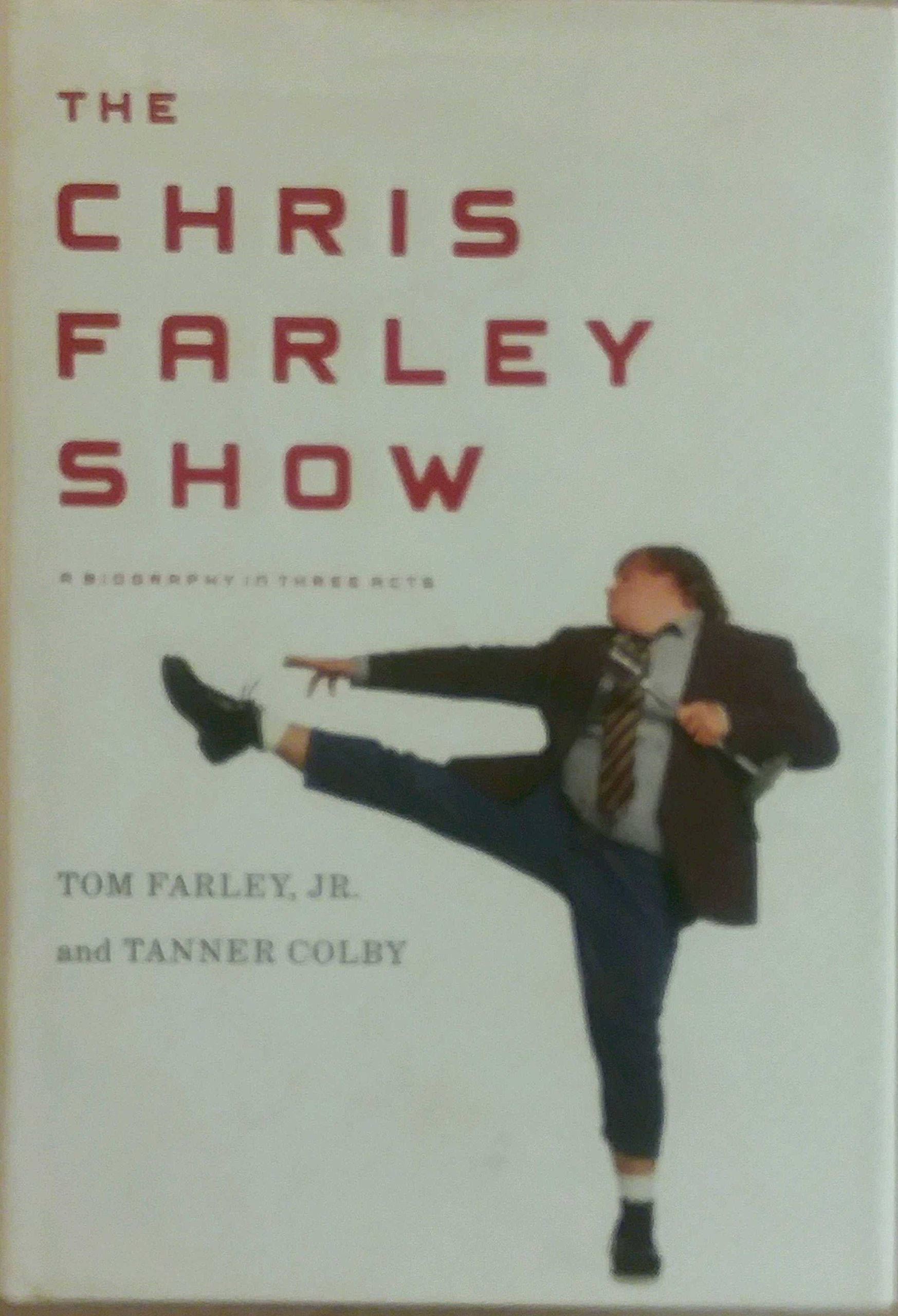 The Chris Farley Show: A Biography in Three Acts book