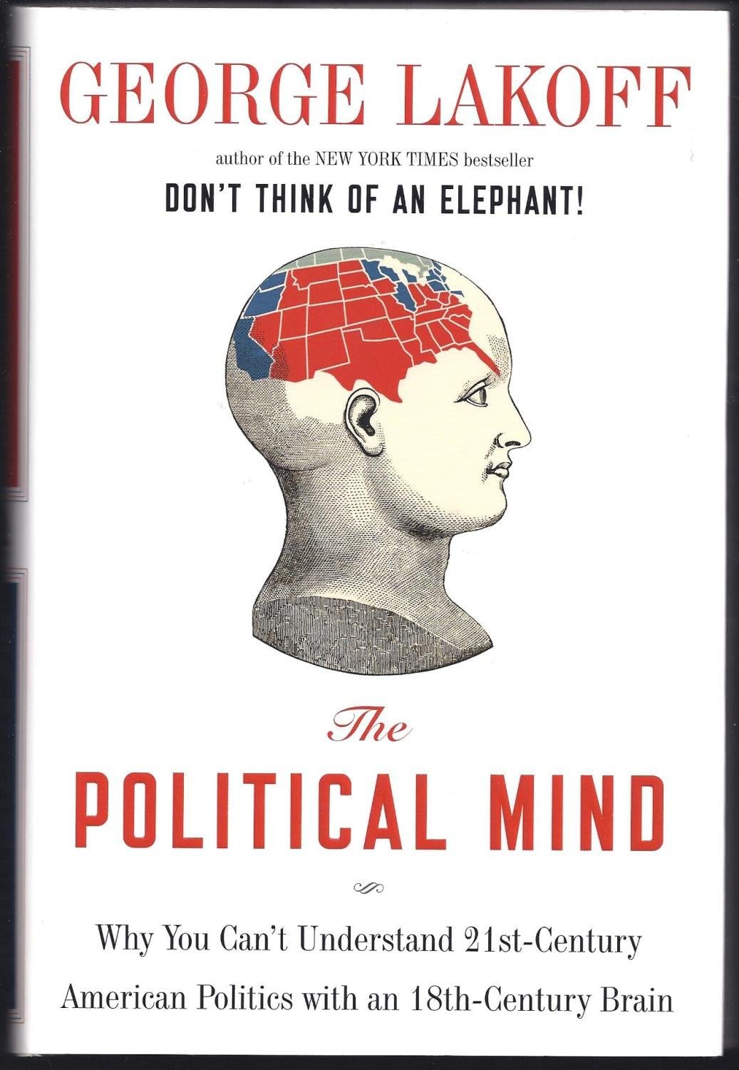 The Political Mind: Why You Can't Understand 21st-century Politics With an 18th-century Brain Social Sciences