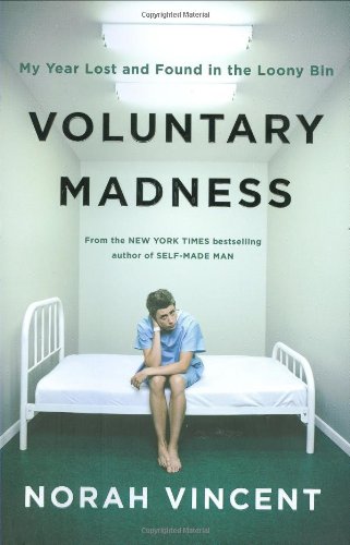 Voluntary Madness: My Year Lost and Found in the Loony Bin Science