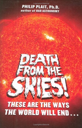 Death from the Skies!: These Are the Ways the World Will End... Natural Sciences