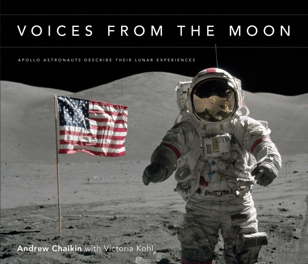 Voices from the Moon: Apollo Astronauts Describe Their Lunar Experiences Memories