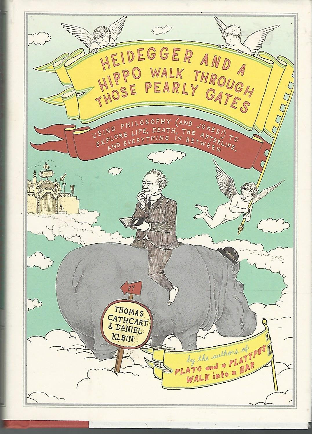 Heidegger and a Hippo Walk Through the Pearly Gates: Using Philosophy (and Jokes!) to Explore Life, Death, the Afterlife, and Everything in Between: ... the Afterlife, and Everything in Between Philosophy
