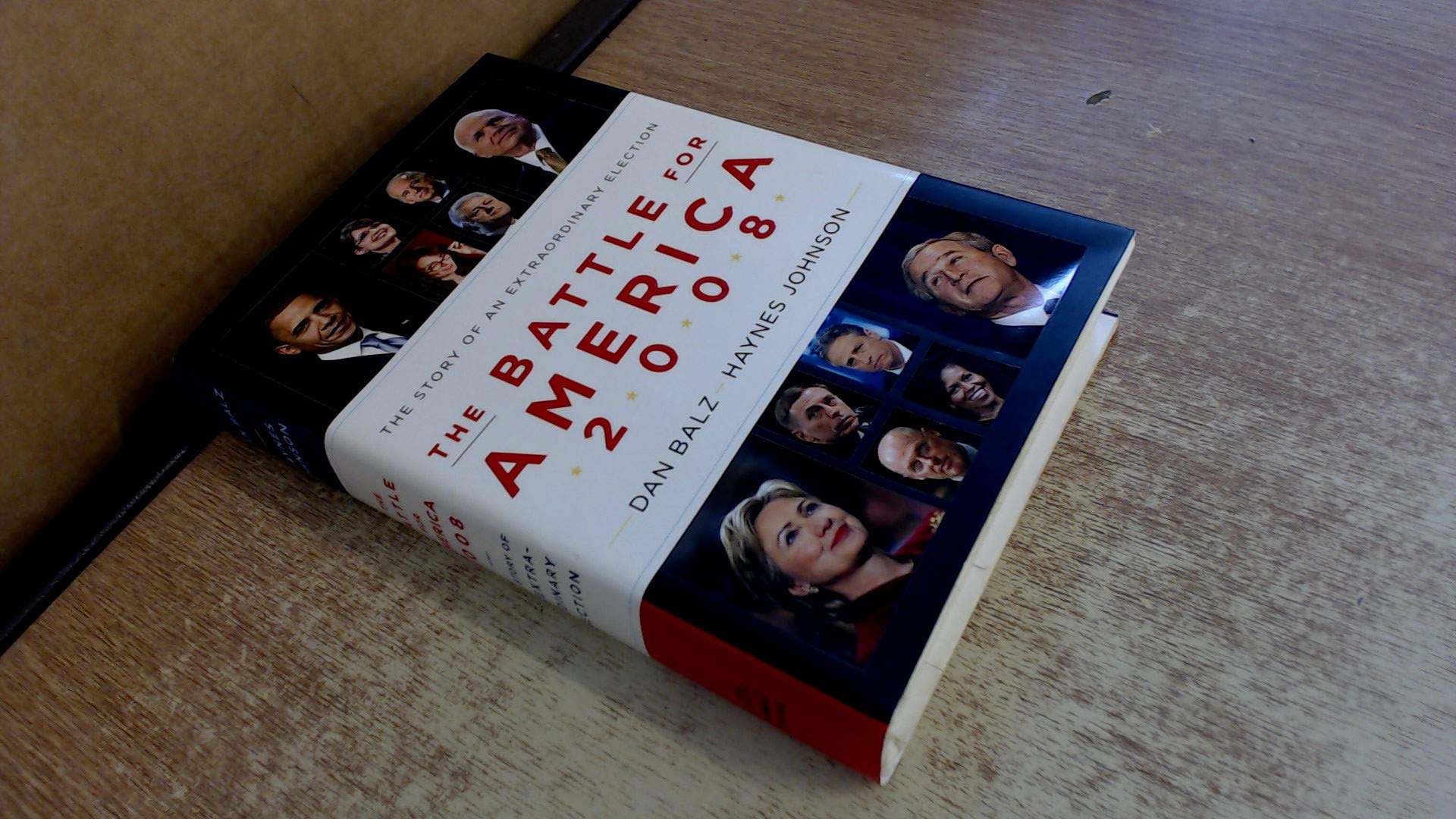 The Battle for America 2008: The Story of an Extraordinary Election Politics & History