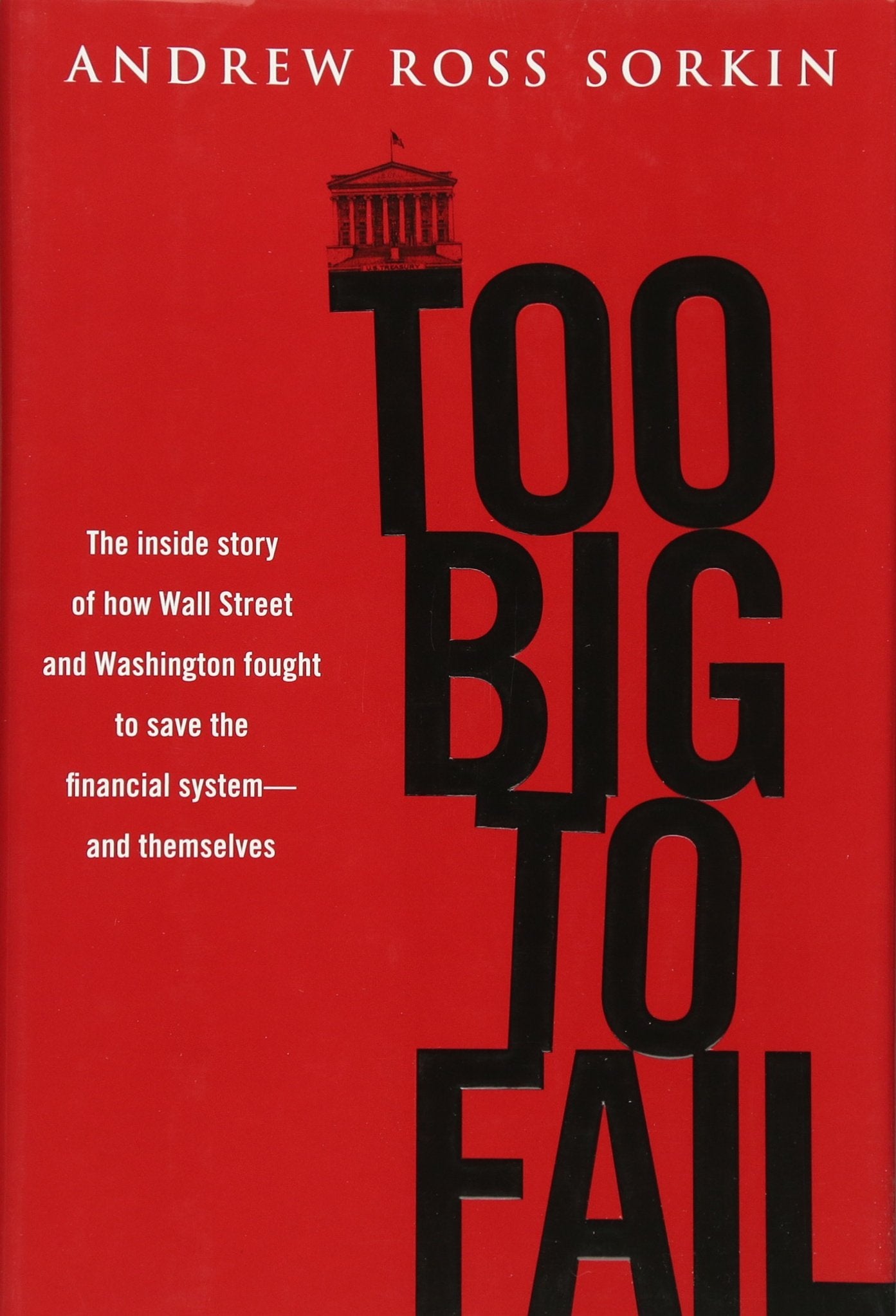 Too Big to Fail: The Inside Story of How Wall Street and Washington Fought to Save the FinancialSystem---and Themselves. Ausgezeichnet: Financial ... Book of the Year Award and the Loeb Award Law