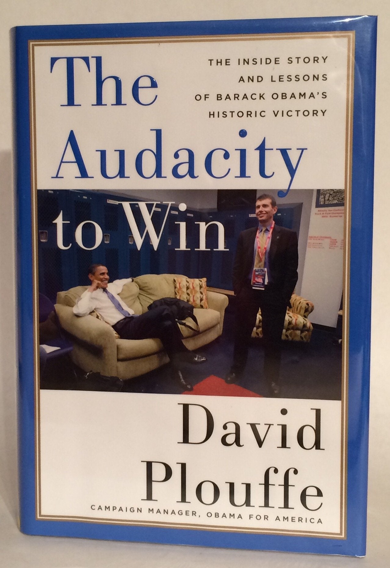 The Audacity to Win: The Inside Story and Lessons of Barack Obama's Historic Victory Politics & History