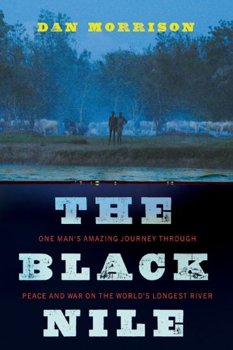 The Black Nile: One Man's Amazing Journey Through Peace and War on the World's Longest River book