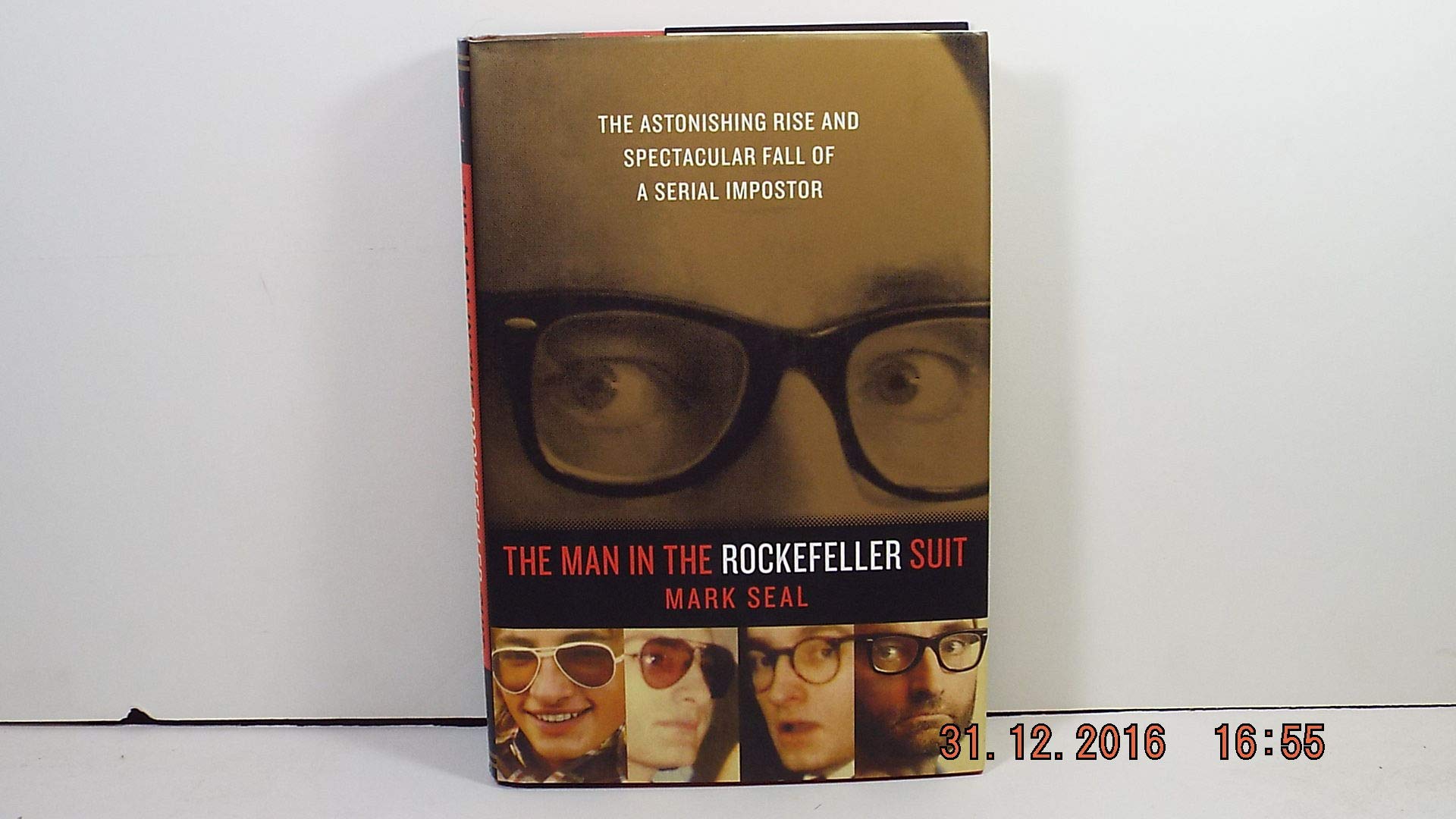 The Man in the Rockefeller Suit: The Astonishing Rise and Spectacular Fall of a Serial Imposter Politics & Society
