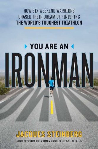 You Are an Ironman: How Six Weekend Warriors Chased Their Dream of Finishing the World's Toughest Triathlon Leisure & Fun