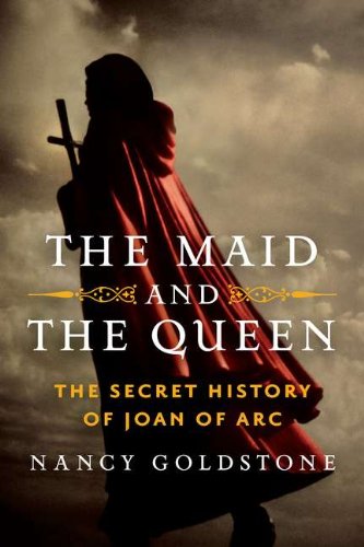 The Maid and the Queen: The Secret History of Joan of Arc Memories