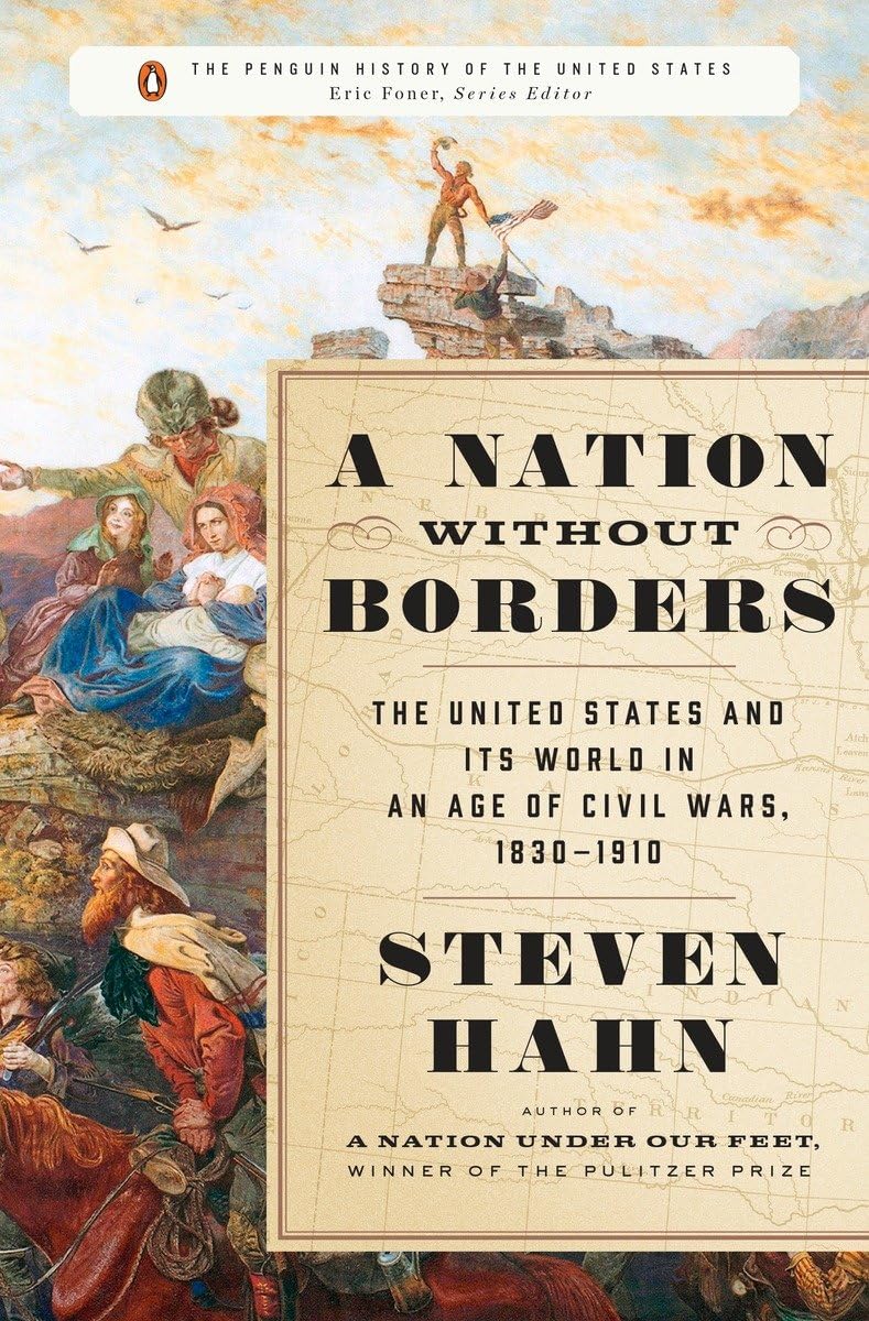 A Nation Without Borders: The United States and Its World, 1830-1910 (The Penguin History of the United States) Social Sciences
