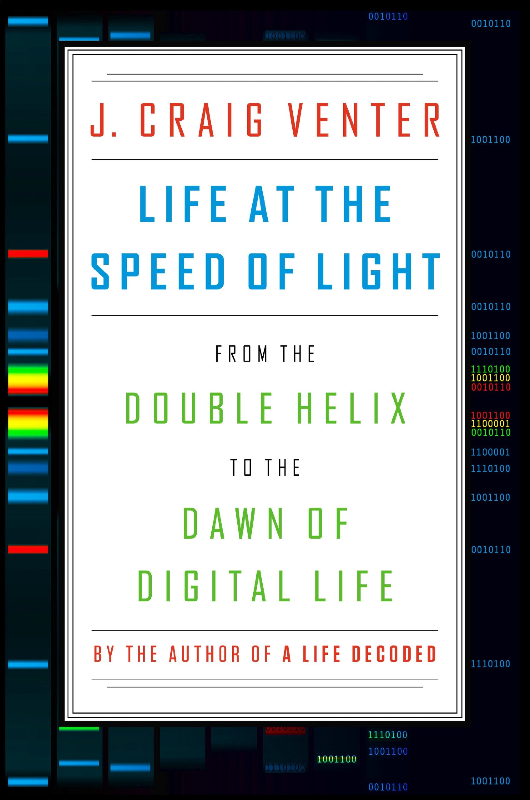 Life at the Speed of Light: From the Double Helix to the Dawn of Digital Life Business & Technology