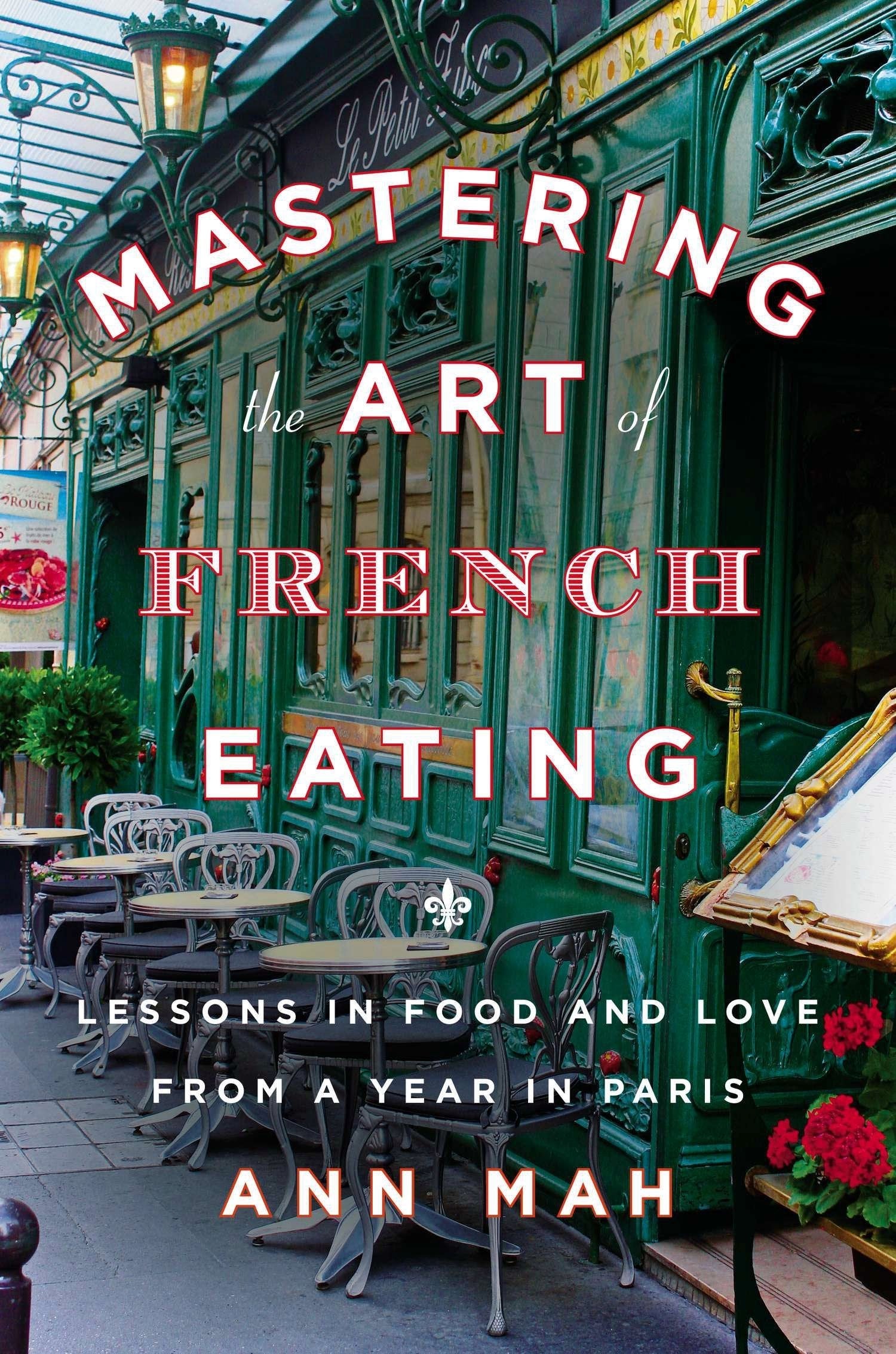 Mastering the Art of French Eating: Lessons in Food and Love from a Year in Paris Art & Literature