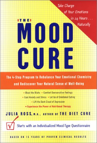The Mood Cure: The 4-Step Program to Rebalance Your Emotional Chemistry and Rediscover Your Natural Sense of Well-Being Health, Nutrition & Fitness