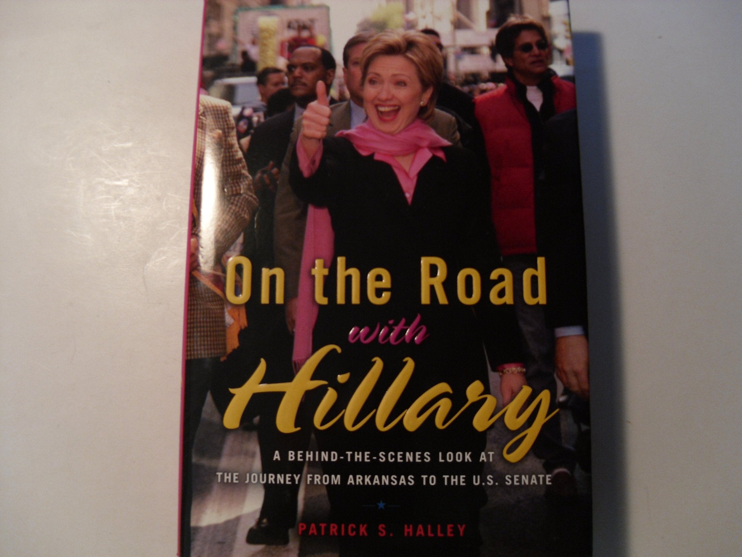 On the Road With Hillary: A Behind-The-Scenes Look at the Journey from Arkansas to the U.S. Senate Sports