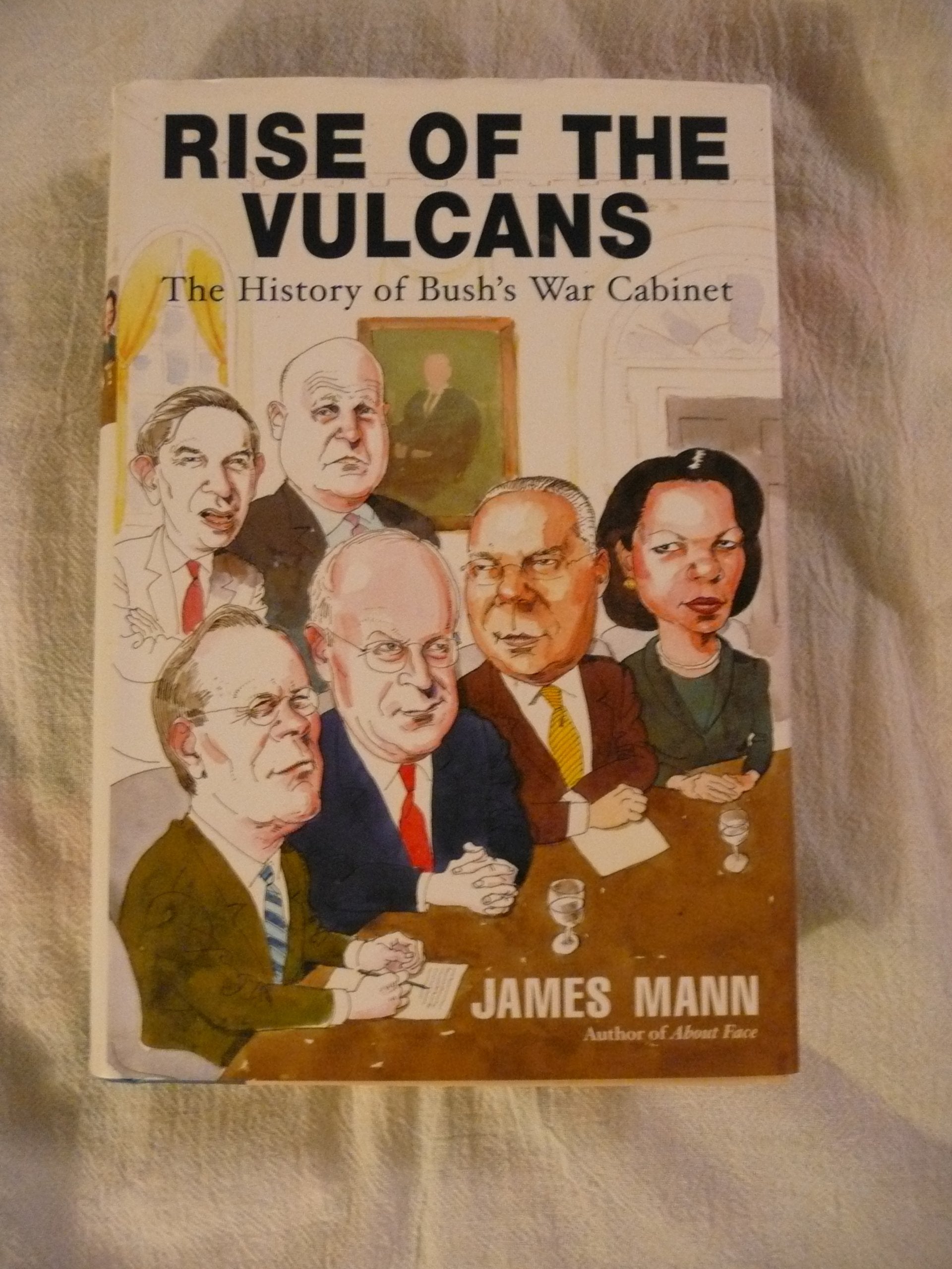 Rise of the Vulcans: The History of Bush's War Cabinet Politics & History