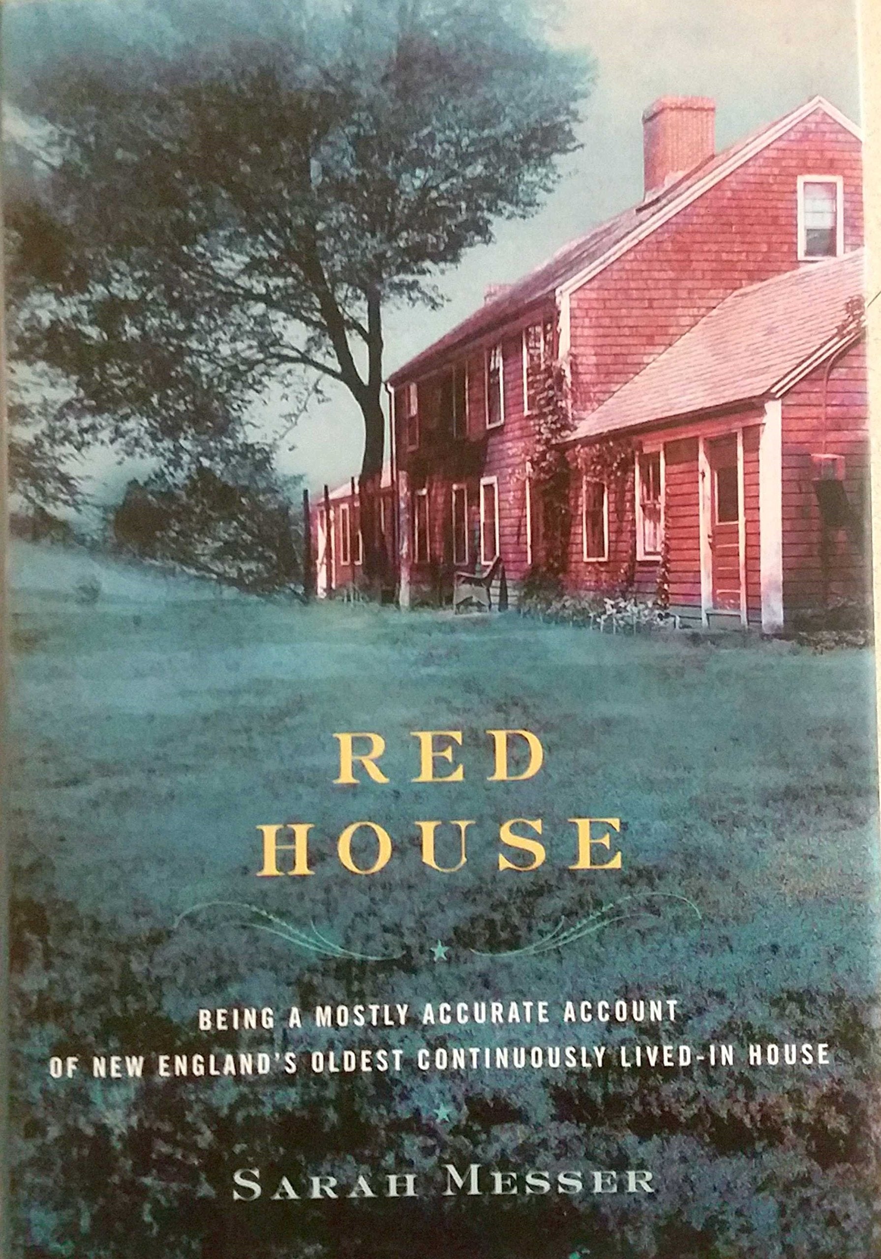 Red House: Being a Mostly Accurate Account of New England's Oldest Continuously Lived-In House Memories