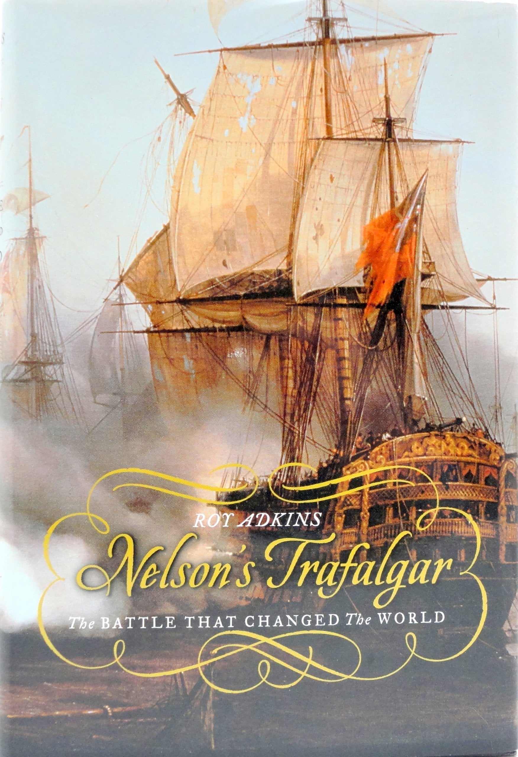 Nelson's Trafalgar: The Battle That Changed The World Politics & History