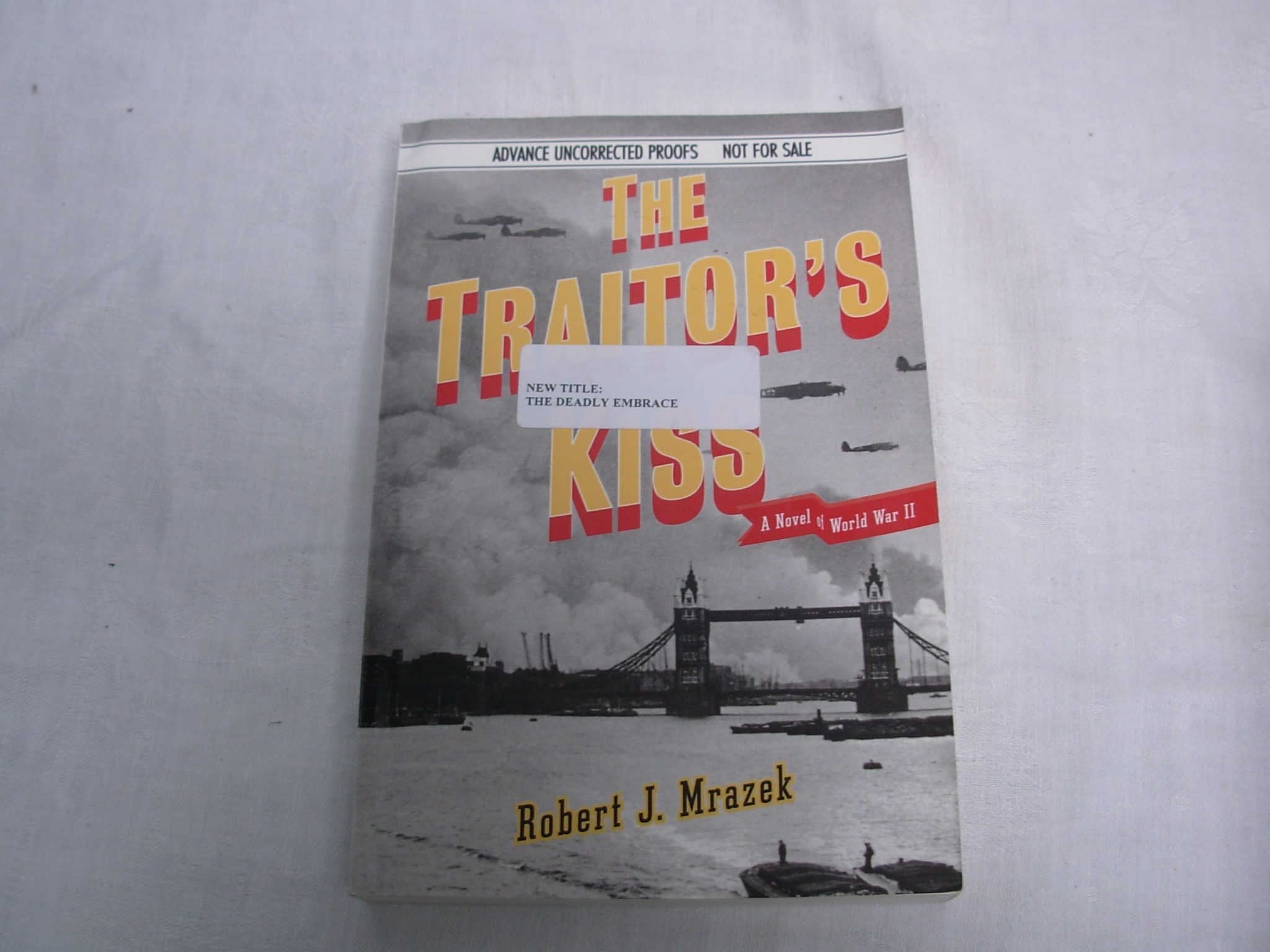 The Deadly Embrace: A Novel of World War II Historical Fiction