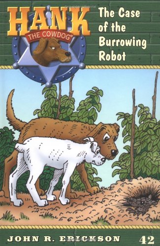 The Case of the Burrowing Robot (Hank the Cowdog, 42, Band 42) Novels & Short Stories