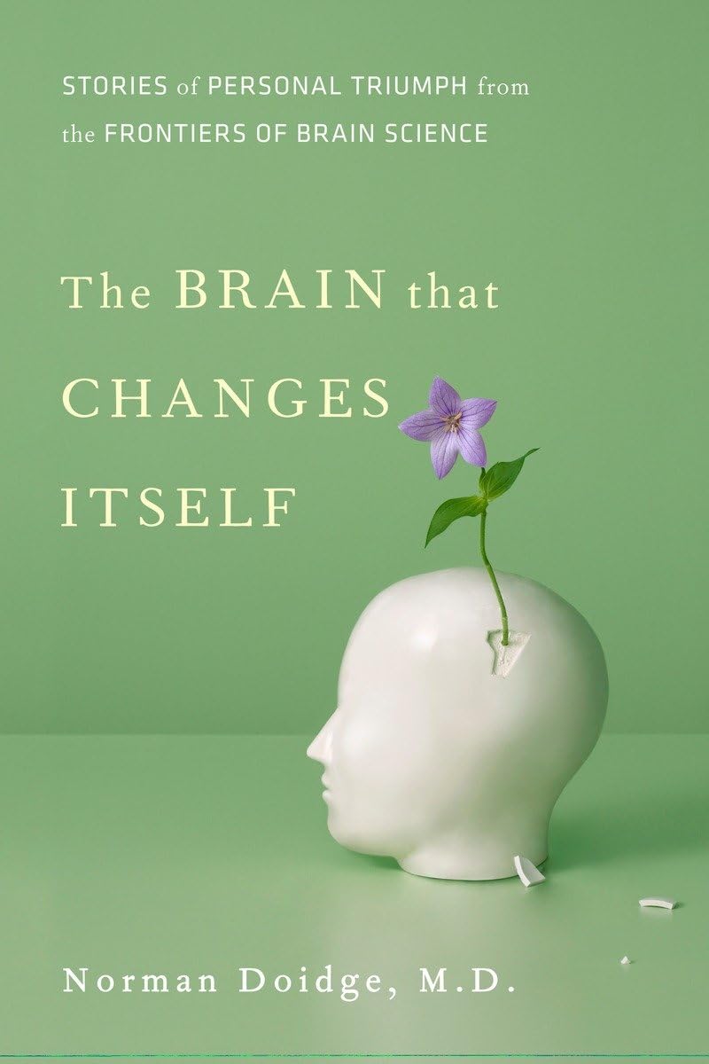 The Brain That Changes Itself: Stories of Personal Triumph from the Frontiers of Brain Science Medicine