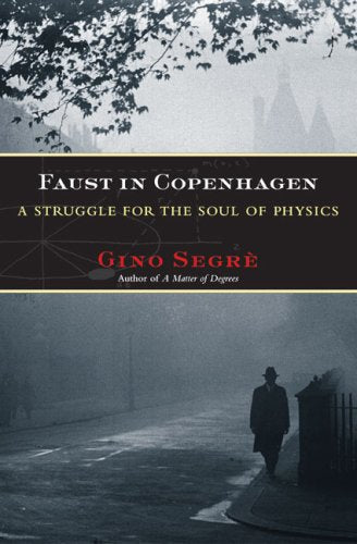 Faust in Copenhagen: A Struggle for the Soul of Physics Natural Sciences