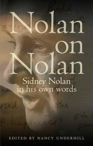 Nolan on Nolan: Sydney Nolan in His Own Words Memories