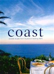 Coast: Seaside Recipes from Australia's leading Chefs Leisure, Home & Garden