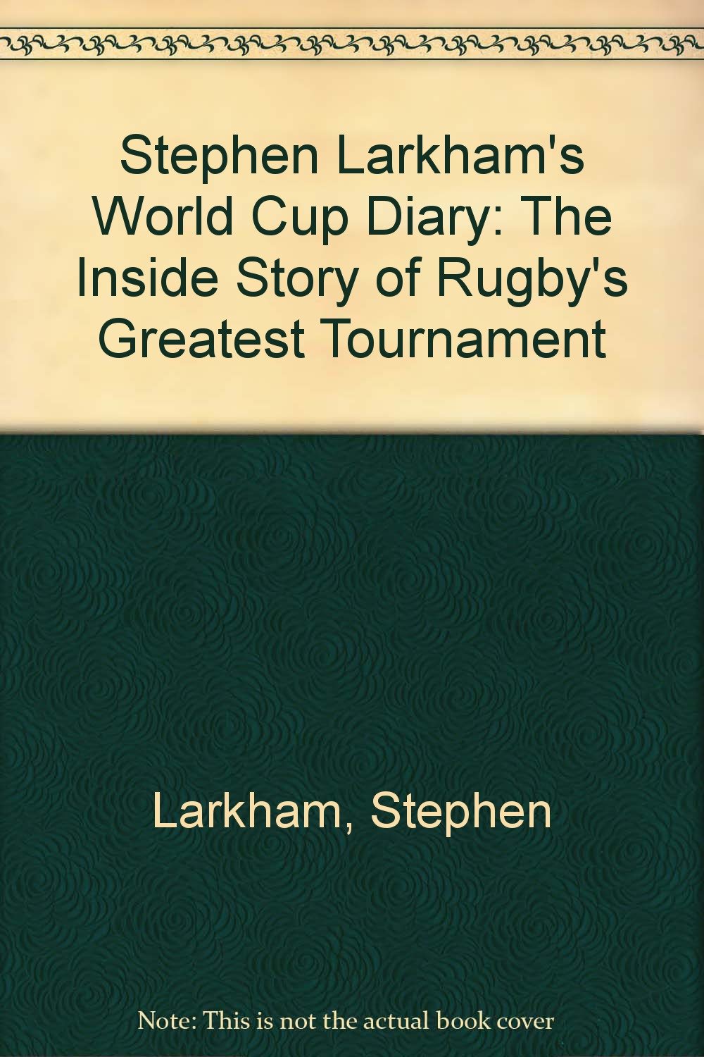 Stephen Larkham's World Cup Diary: The Inside Story of Rugby's Greatest Tournament Books