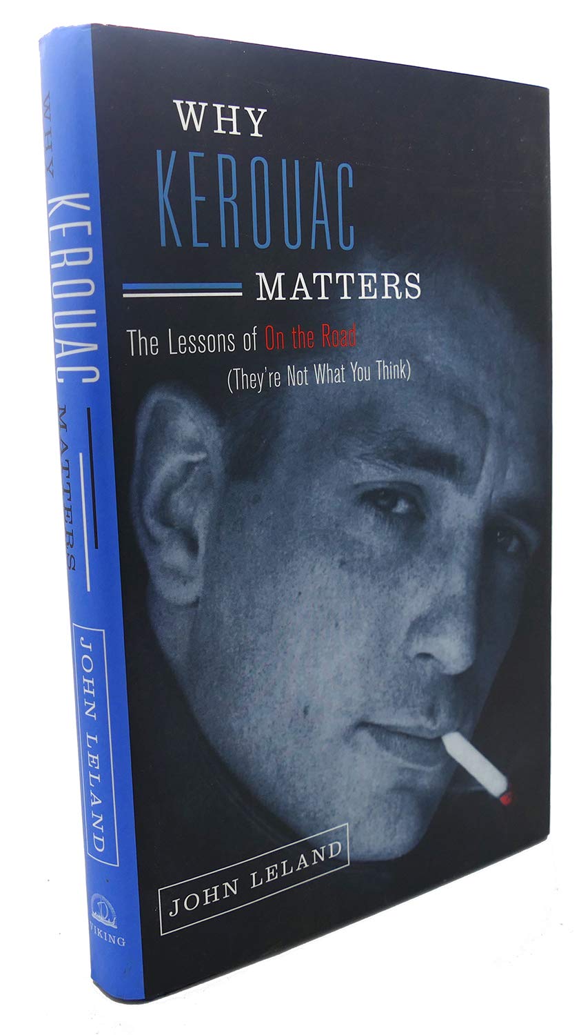 Why Kerouac Matters: The Lessons of on the Road (They're Not What You Think) Contemporary literature