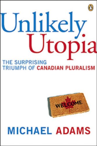 Unlikely Utopia: The Surprising Triumph Of Canadian Pluralism Social Sciences