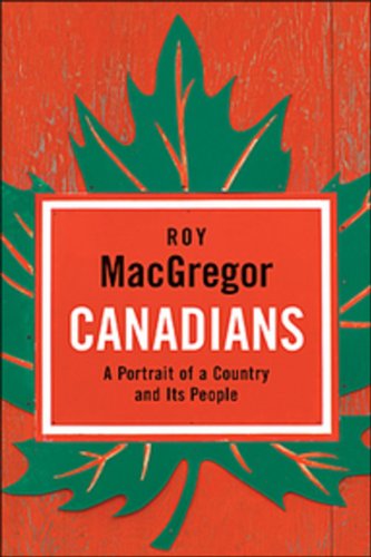 Canadians: A Portrait Of A Country And Its People Politics & History