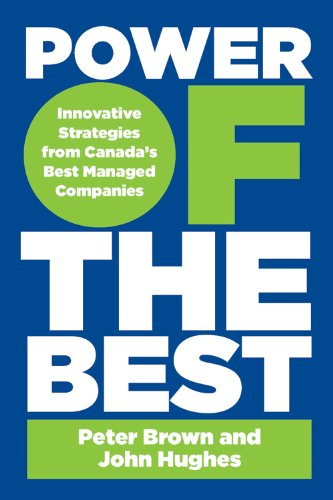 Power of the Best: Innovative Strategies from Canada's Best-Managed Companies Business, Finance & Career
