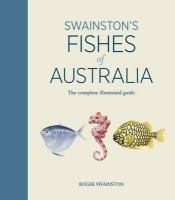 Swainston's Fishes of Australia: The Complete Illustrated Guide book