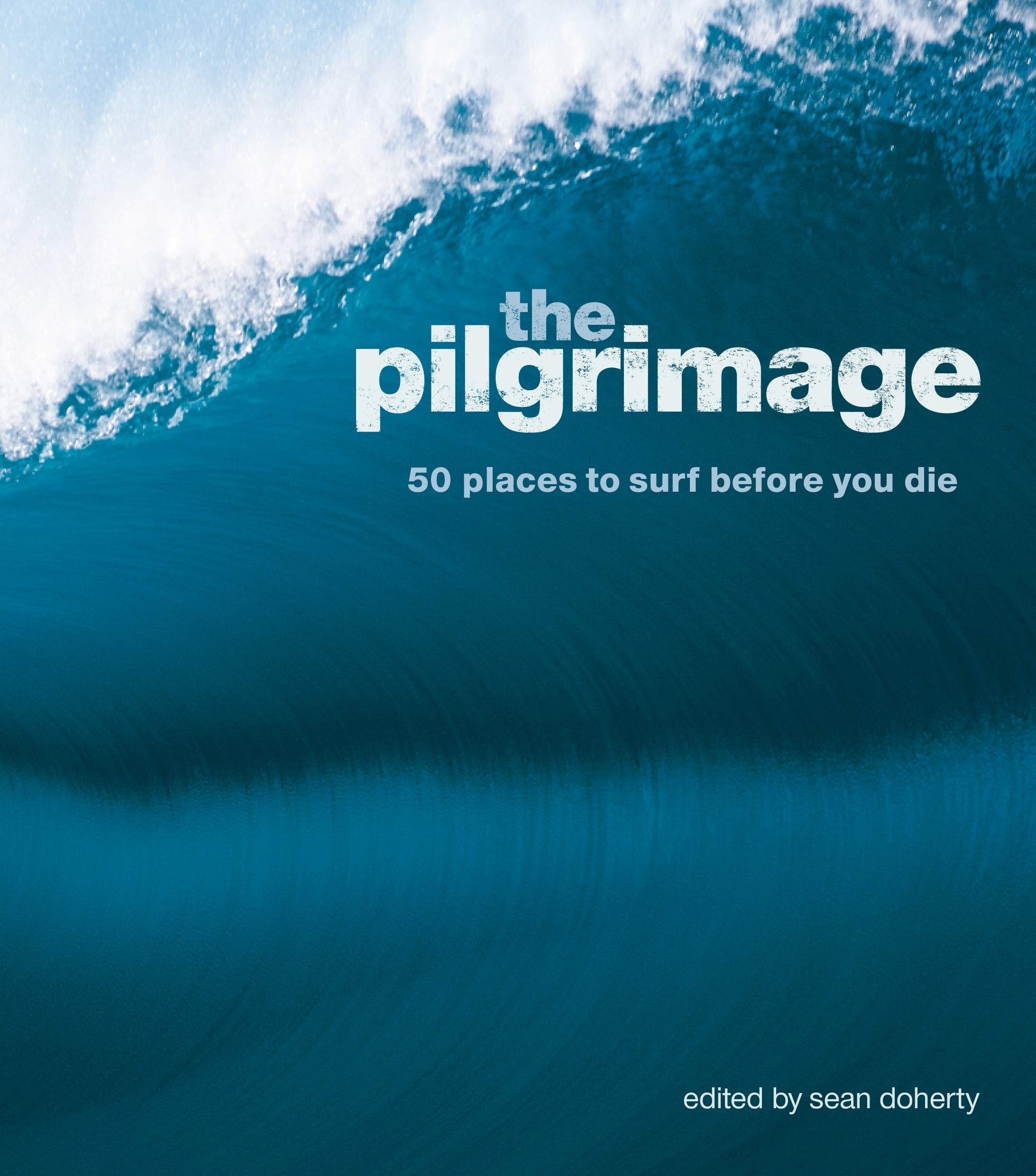 The Pilgrimage: 50 Places to Surf Before You Die Contemporary literature