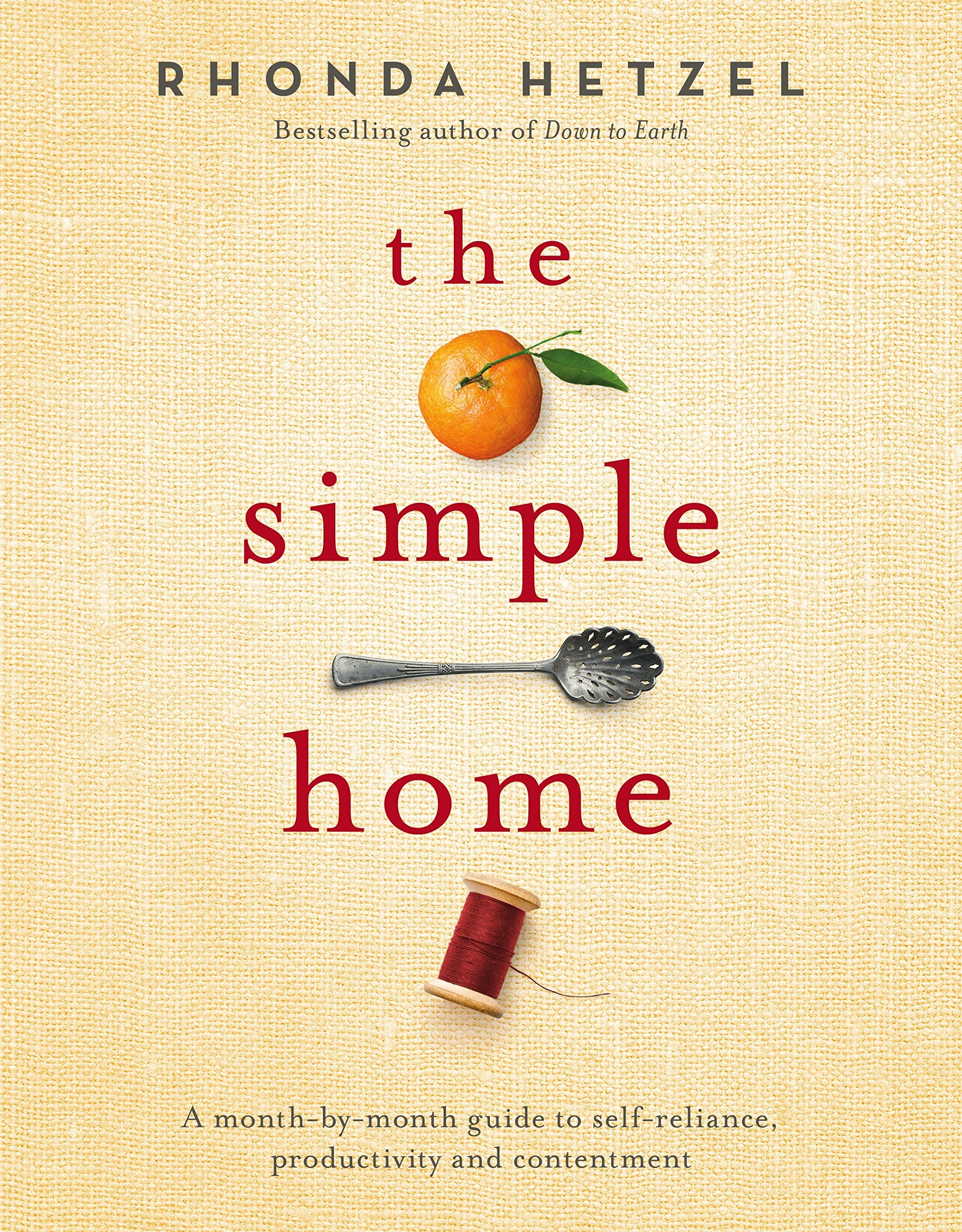 The Simple Home: A Month-by-Month Guide to Self-Reliance, Productivity and Contentment Hobbies & Crafts