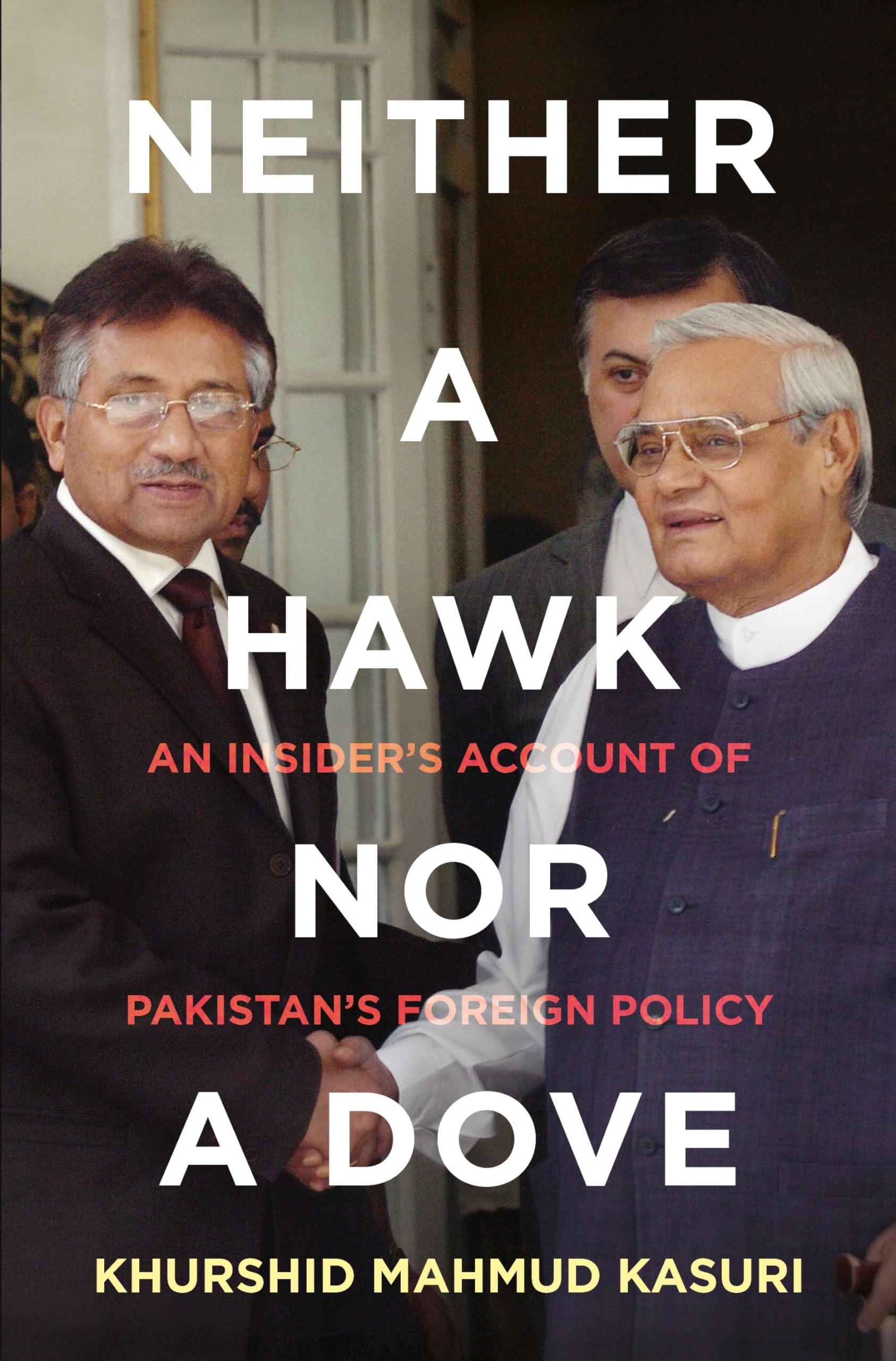 Neither a Hawk nor a Dove: An Insider's Account of Pakistan's Foreign Policy book