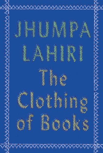 The Clothing of Books JHUMPA LAHIRI Books
