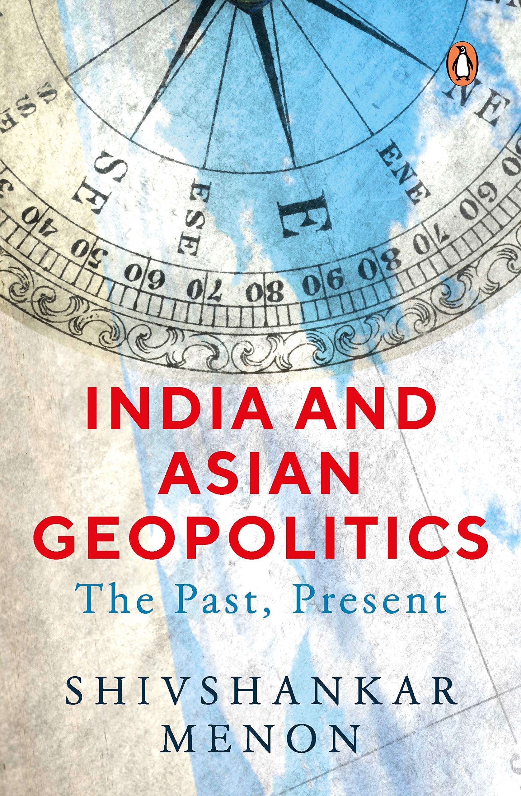 India and Asian Geopolitics (From India's proactive response to the rise of China to India's role in Asia and in the increasing complex world, the ... that intrigue us everyday): The Past, Present Books
