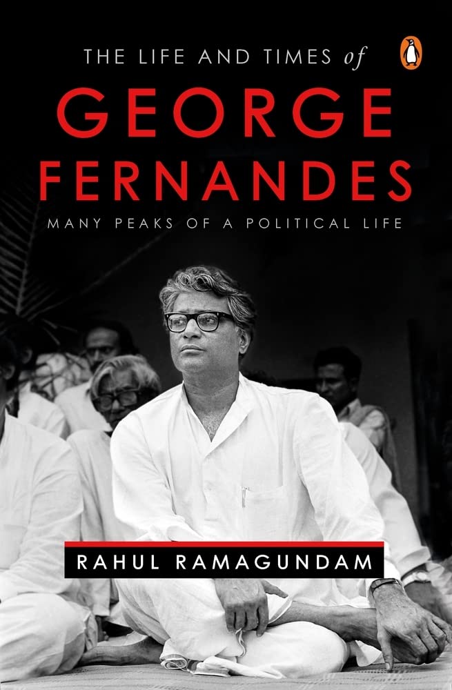 The Life and Times of George Fernandes: Many Peaks of a Political Life Politics & Society Books
