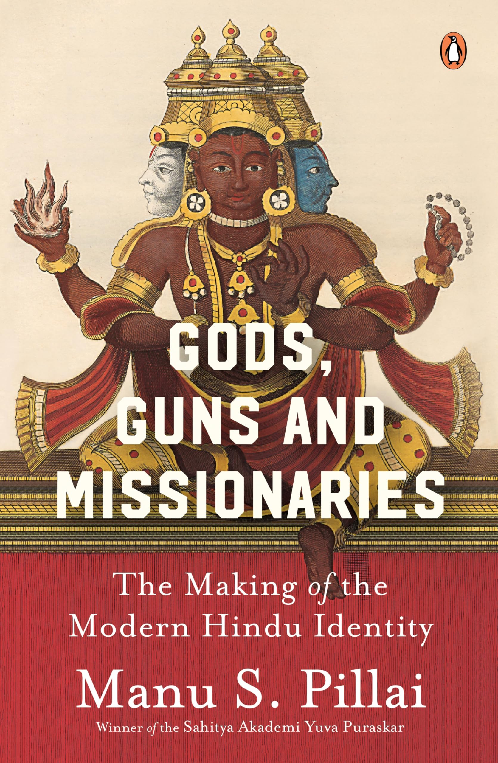 Gods Guns & Missionaries: The Making Of The Modern Hindu Identity Politics & History