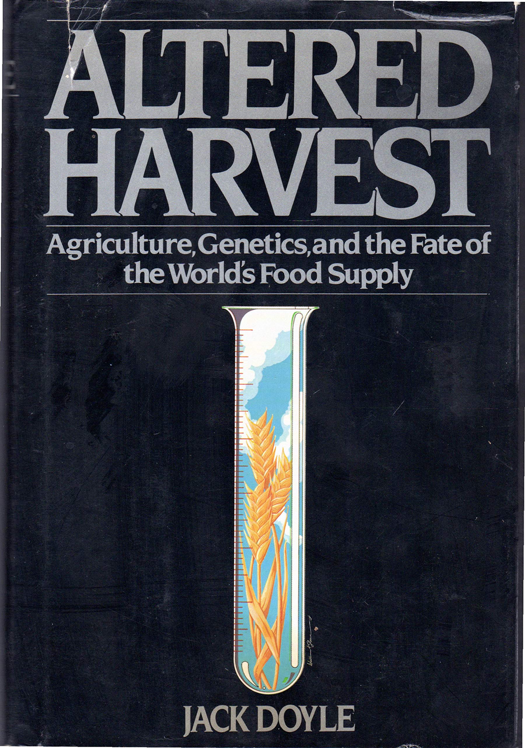 Altered Harvest: Agriculture, Genetics And the Fate of the World's Food Supply Business, Finance & Career