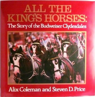 All the King's Horses: The Story of the Budweiser Clydesdales Pets