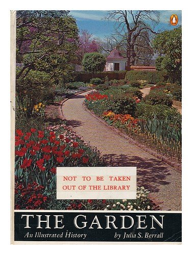 The garden : an illustrated history / by Julia S. Berrall Books