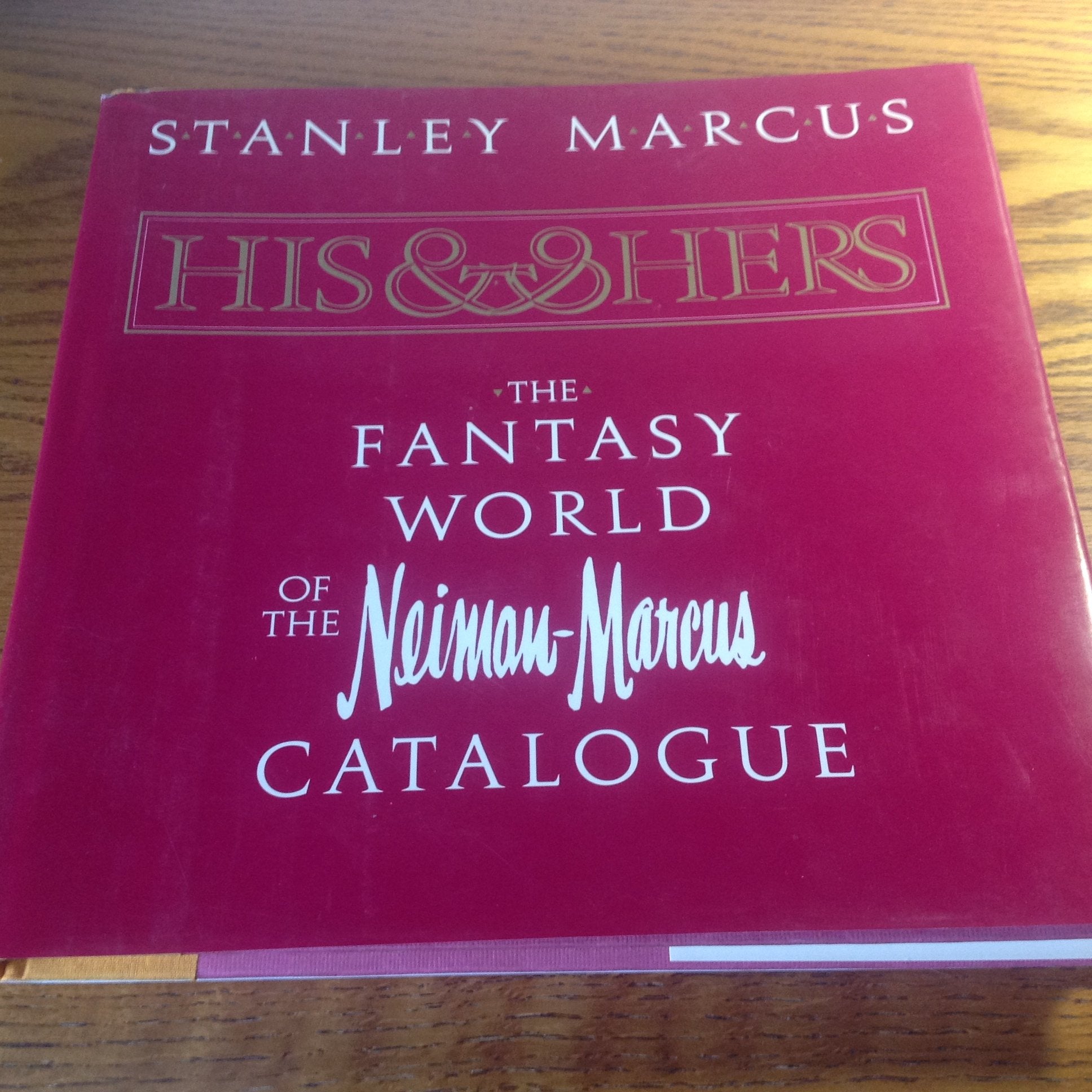His & Hers: The Fantasy World of the Neiman-Marcus Catalogue Business, Finance & Career