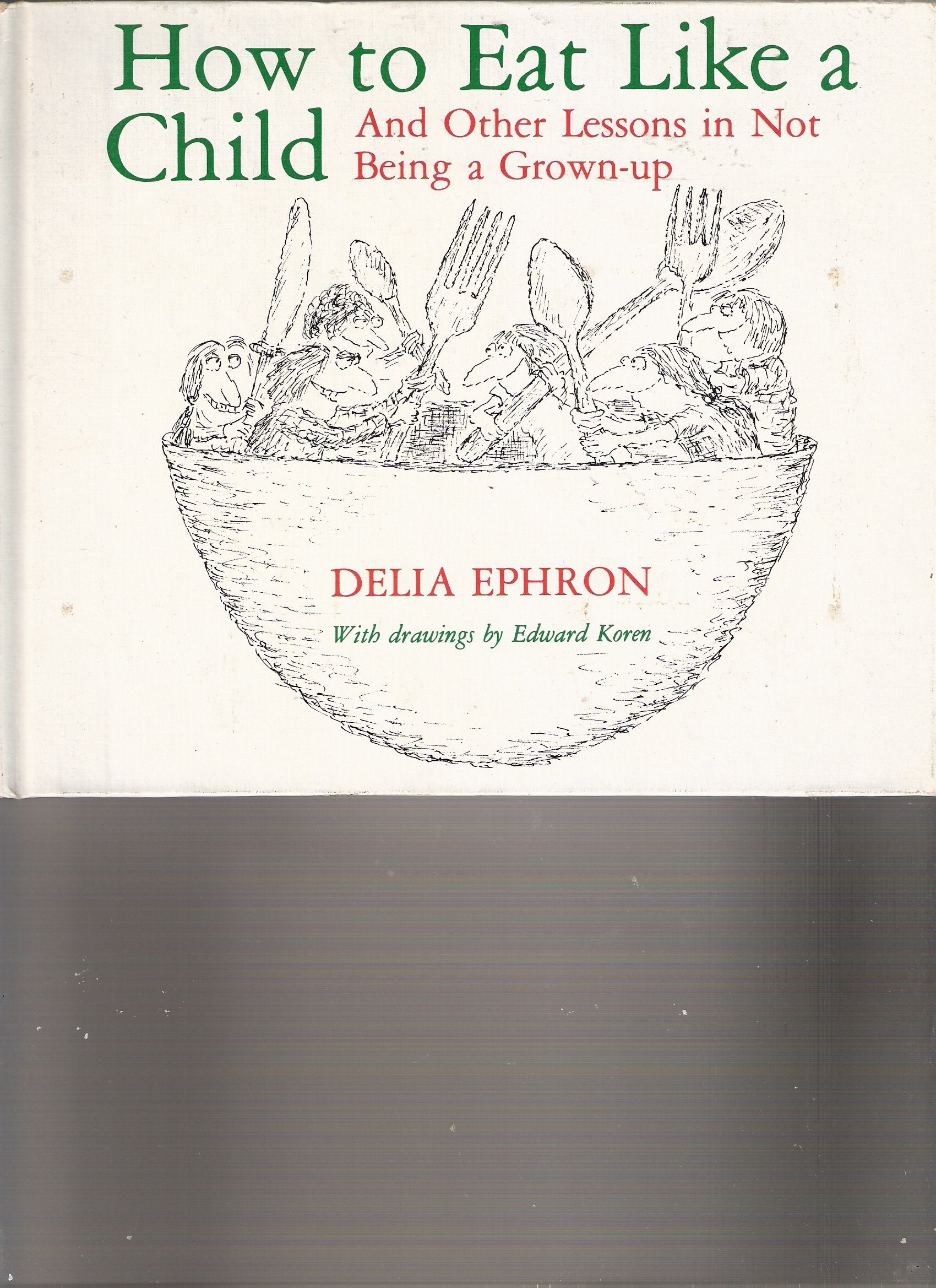 How to Eat Like a Child, and Other Lessons in Not Being a Grown-Up book