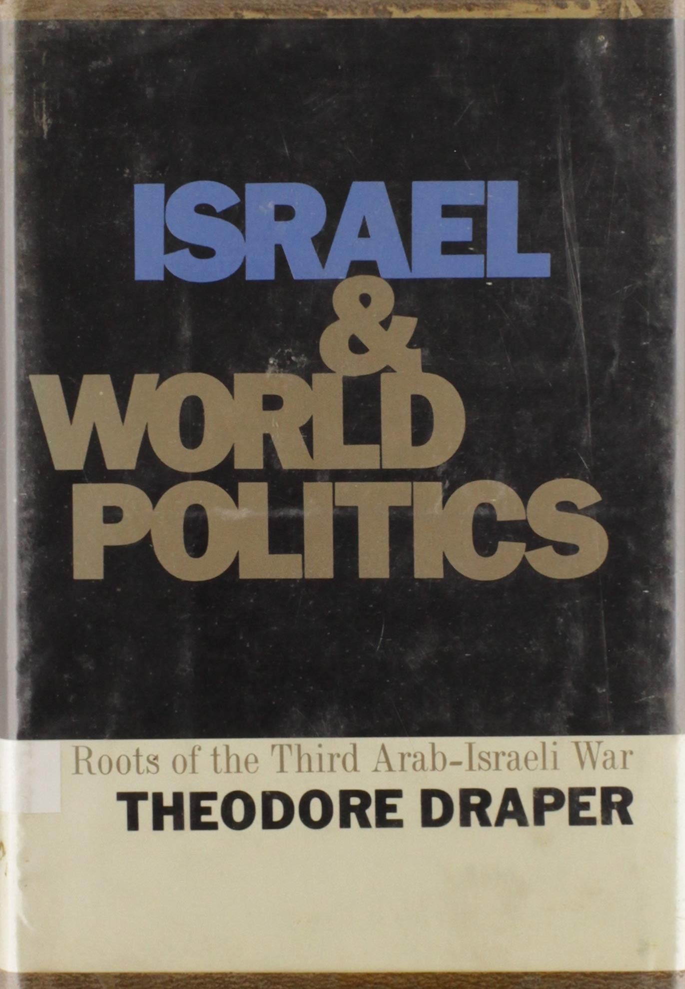 Israel and World Politics Roots of the Third Arab-Israeli War Books