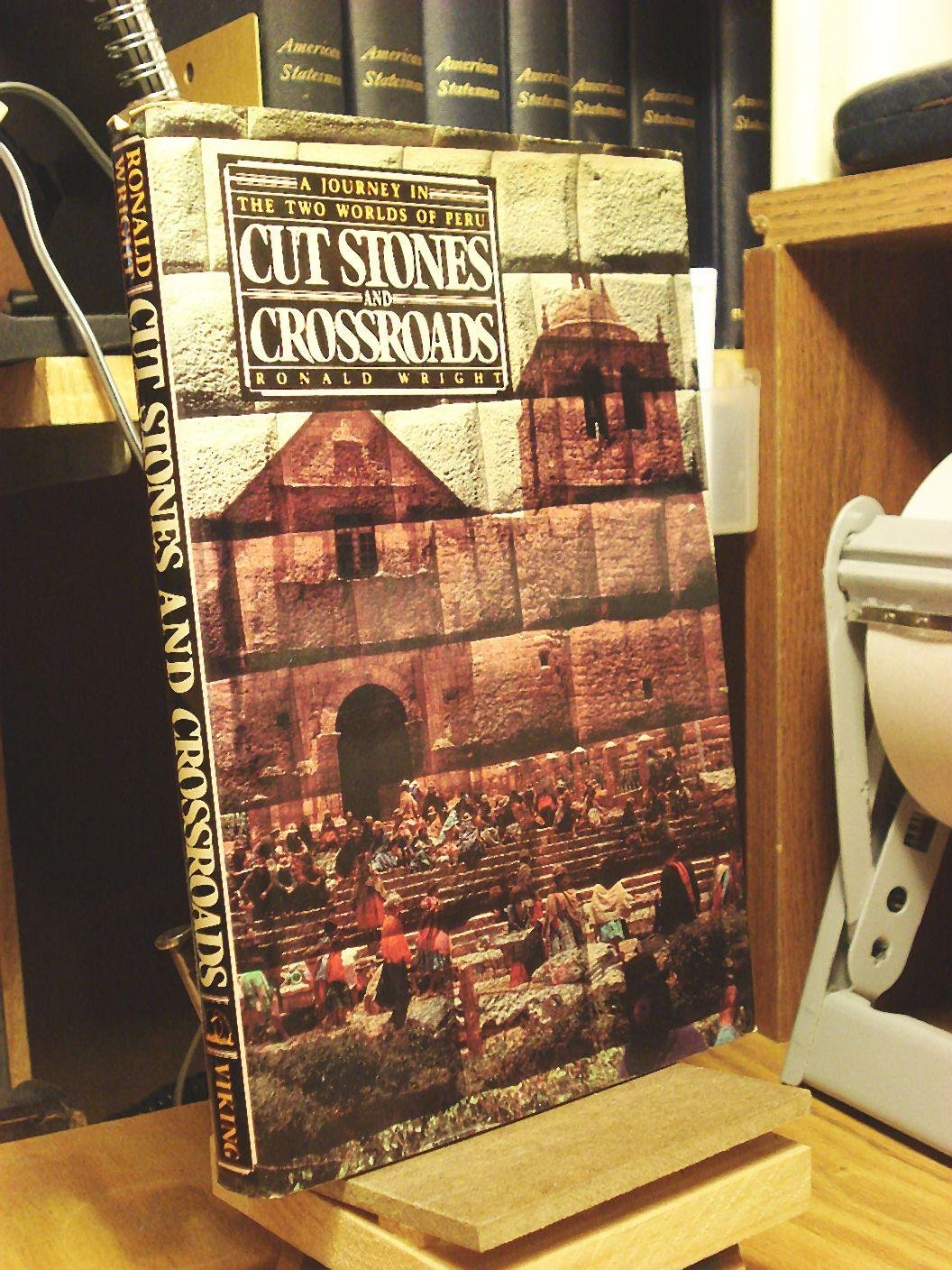 Cut Stones and Crossroads: Journey in the Two Worlds of Peru book