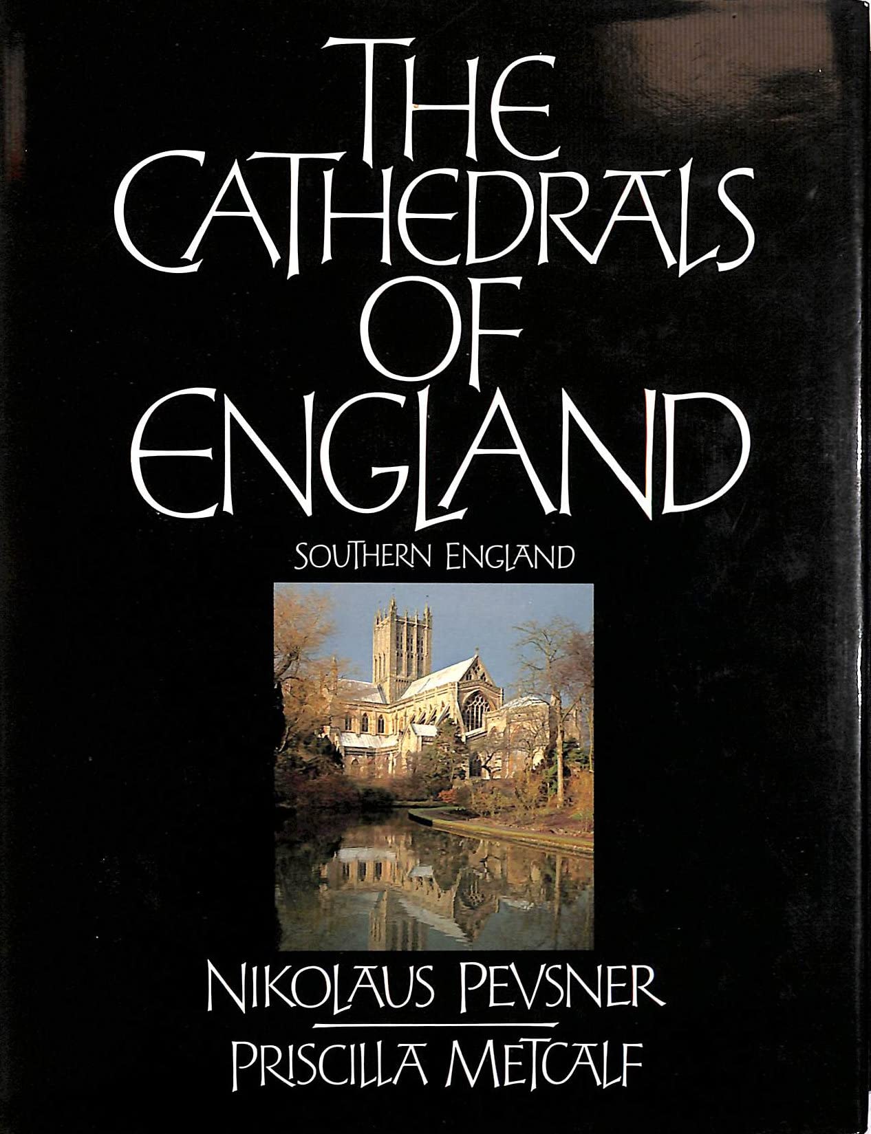 The Cathedrals of England: Southern England Architecture