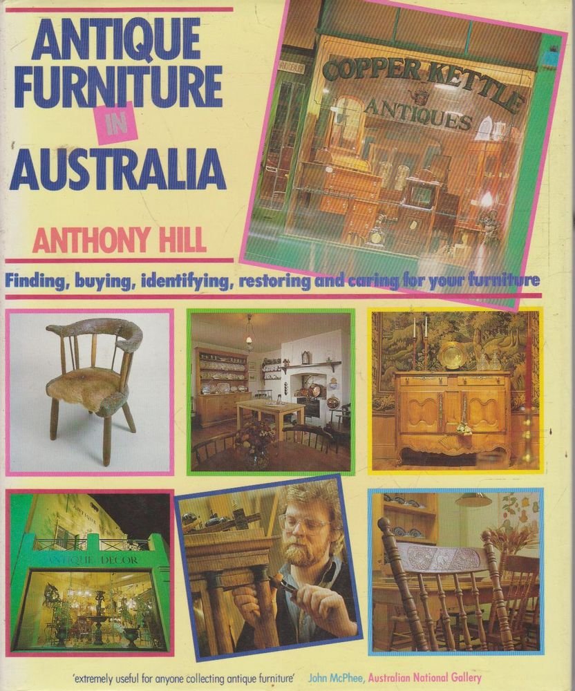 Antique Furniture in Australia: Finding, Identifying, Restoring And Enjoying IT Hobbies & Crafts