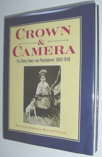 Crown And Camera: The Royal Family and Photography 1842-1910 Photography